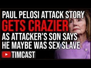Paul Pelosi Attacker May Have Been SLAVE Claims Son, Was NOT Conservative, Depape Story Gets CRAZIER