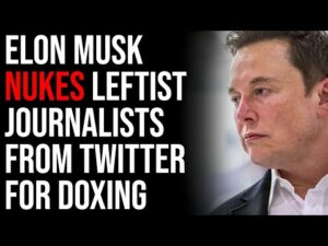 Elon Musk NUKES Leftist Journalists For Doxing, Journalists Hypocritically Whine About It