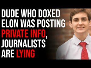 Dude Who Doxed Elon Musk Was Posting Private Information, Journalists Are Lying