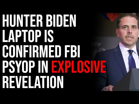Hunter Biden Laptop Is Confirmed FBI PsyOp In Explosive Revelation