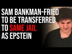 Sam Bankman-Fried To Be Transferred To SAME JAIL As Epstein, Here We Go