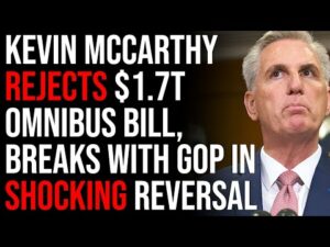 Kevin McCarthy REJECTS $1.7T Omnibus Bill, Breaks With GOP In Shocking Reversal