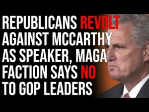 Republicans Revolt Against McCarthy As Speaker, MAGA Faction Says NO To GOP Leaders