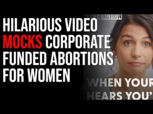 Hilarious Video MOCKS Corporate Funded Abortions For Women