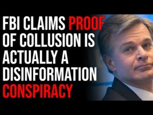 FBI Claims PROOF Of Collusion Is Actually A Disinformation Conspiracy