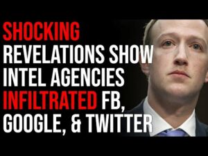 SHOCKING Revelations Show Intel Agencies Infiltrated Facebook, Google, &amp; Twitter