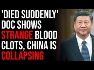 SHOCKING Documentary 'Died Suddenly' Shows Strange Blood Clots, China Collapsing Over Lockdowns