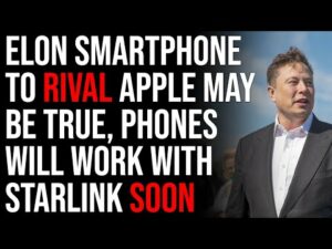 Elon Musk Smartphone To Rival Apple MAY BE TRUE, Phones Will Work With Starlink Soon