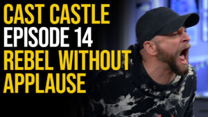 Cast Castle - Episode 14 - Rebel Without Applause