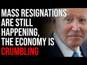 Mass Resignations Are STILL HAPPENING, The Economy Is Crumbling &amp; Its Biden's Fault