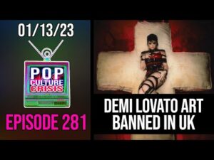 Pop Culture Crisis 281 - Blasphemous Demi Lovato Album Cover BANNED in the UK W/ Xernue