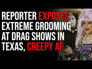 Reporter Exposes Extreme Grooming At Drag Shows In Texas, Creepy AF