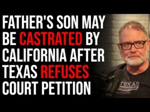Father's Son May Be Castrated By California After Texas REFUSES Court Petition