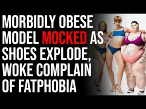 Morbidly Obese Model MOCKED As Shoes Explode, Woke Complain Of Fatphobia