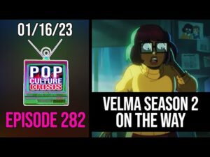 Pop Culture Crisis 282 - Get Ready for Velma 2: Electric Boogaloo