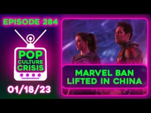 Pop Culture Crisis 284 - China Drops Ban on Marvel Movies