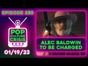Pop Culture Crisis 285 - #AlecBaldwinIsOverParty - D.A. Says He Will be Charged With Manslaughter