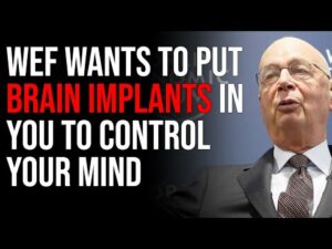 World Economic Forum Wants To Put Brain Implants In You To Control Your Mind In Dystopian Nightmare