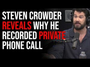 Steven Crowder Says Why He Recorded Private Phone Call, Explains Friends VS Business