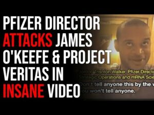 Pfizer Director ATTACKS James O'Keefe &amp; Project Veritas In Insane Video