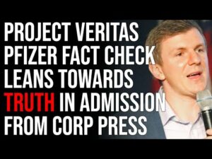 Project Veritas Pfizer Fact Check Leans Towards Truth In SHOCKING Admission From Corporate Press