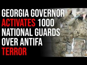 Georgia Governor Activates 1000 National Guards Over Antifa Terror