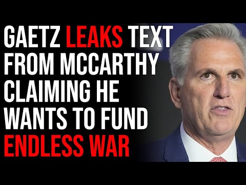 Matt Gaetz Leaks Text From McCarthy Claiming He Wants To Fund Endless