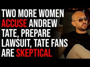 Two More Women Accuse Andrew Tate, Prepare Lawsuit, Tate Fans Are Skeptical
