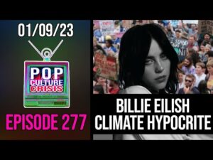 Pop Culture Crisis 277 - Billie Eilish Called Out For Climate Change Hypocrisy