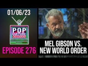 Pop Culture Crisis 276 - Mel Gibson Movie Rumored to EXPOSE Corrupt Elites