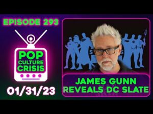 Pop Culture Crisis 293 - James Gunn Releases the Official Slate of Projects For the New DCU!