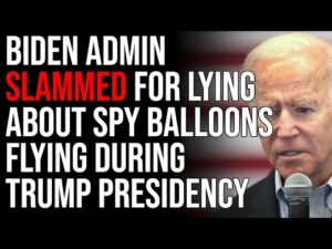 Biden Admin SLAMMED For Lying About Chinese Spy Balloons Flying During Trump Presidency