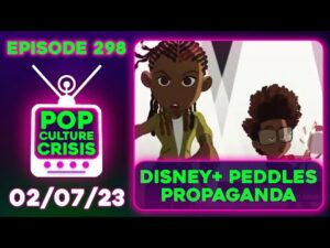 Pop Culture Crisis 298 - Disney+ Cartoon Propagandizes Kids