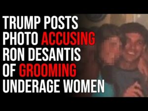 Trump Posts Photo Accusing Ron DeSantis Of GROOMING Underage Women