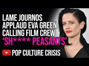 Lame Journos Applaud Eva Green For Insulting the Crew on One of Her Films