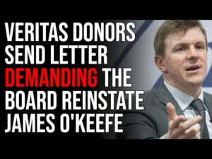 Project Veritas Donors Send Letter DEMANDING The Board Reinstate James O'Keefe, Coup Confirmed