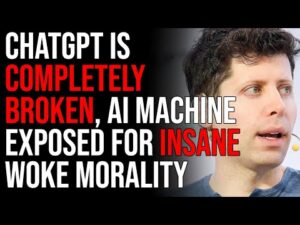 ChatGPT Is COMPLETELY BROKEN, AI Machine Exposed For Insane Woke Morality
