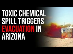 ANOTHER Toxic Chemical Spill Triggers Evacuation, This Time In Arizona