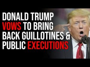 Donald Trump VOWS To Bring Back Guillotines &amp; Public Executions