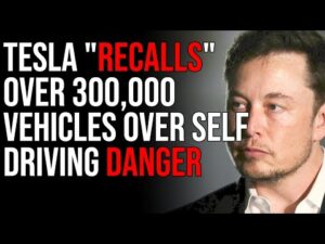 Tesla &quot;Recalls&quot; Over 300,000 Vehicles Over Self Driving Danger
