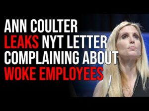 Ann Coulter LEAKS NYT Letter Complaining About Woke Employees Destroying Company