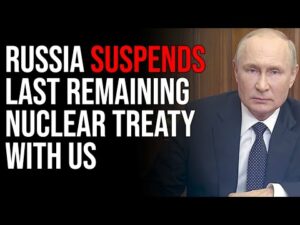 Russia Suspends Participation In Last Remaining Nuclear Treaty With US, WORLD WAR 3