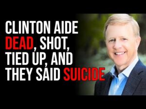 Clinton Aide DEAD, Shot, Tied Up, AND THEY SAID SUICIDE