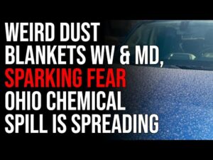 Weird Dust Blankets WV &amp; MD, Sparking Fear Ohio Chemical Spill Is SPREADING