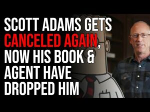 Scott Adams Gets CANCELED AGAIN, Now His Book &amp; Agent Have Dropped Him