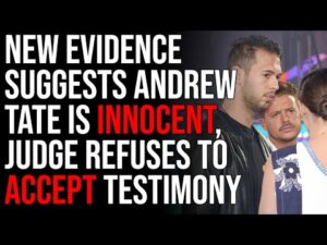 New Evidence Suggests Andrew Tate Is Innocent, Judge REFUSES To Accept Testimony They Are Innocent