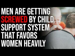 Men Are Getting SCREWED By Child Support System That Favors Women Heavily