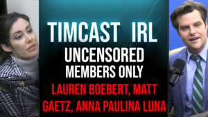 CONGRESS UNCENSORED SHOW: Timcast IRL LIVE At Congress w/ Lauren Boebert, Matt Gaetz, & Anna Paulina Luna