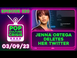 Pop Culture Crisis 320 - Jenna Ortega Deletes Twitter Following Co-Star's #MeToo Allegations