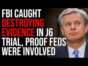 FBI Caught DESTROYING EVIDENCE In J6 Trial, PROOF Feds Were Involved